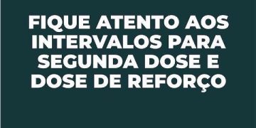 Fique atento aos intervalos para 2ª dose ou a dose de reforço