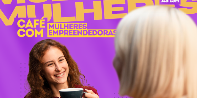 “Café com Mulheres Empreendedoras” reunirá representantes de diversos segmentos